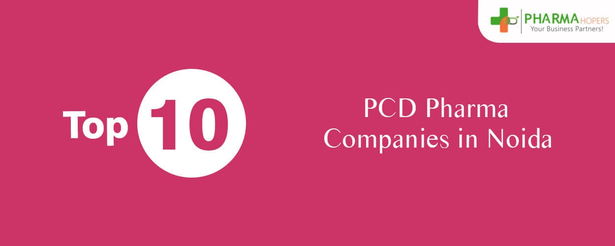 Top 10 PCD Pharma Companies in Noida