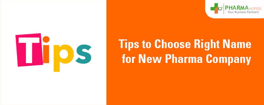 Tips to Choose Right Name for New Pharma Company